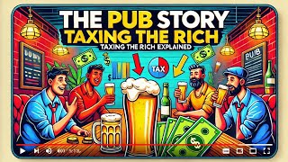 Taxing the Rich Explained The Pub Story 🍺💰 Improved Version [upl. by Esenwahs]