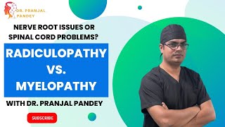 Nerve Root Issues or Spinal Cord Problems Radiculopathy vs Myelopathy with Dr Pranjal Pandey [upl. by Mroz]