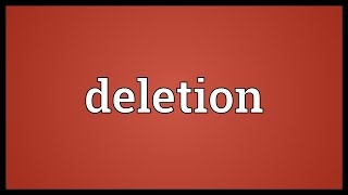 Deletion Meaning [upl. by Ardnos]