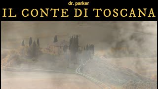 quotil conte di Toscanaquot  by dr parker [upl. by Aicenav184]