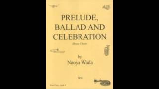 Prelude Ballad and Celebration Naoya Wada  プレリュード、バラードと祝典 和田直也 [upl. by Reiners850]