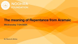 The true meaning of Repentance from the Aramaic language Dr Errico 7242024 [upl. by Birdt]