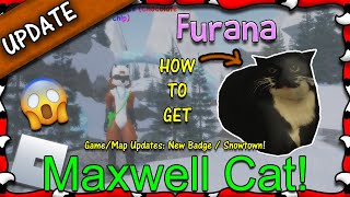 ROBLOX  Furana  How To Get Maxwell Cat Morph amp Snowtown 11  1080HD [upl. by Vizzone]