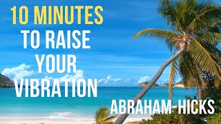 Abraham Hicks  10 Minute Morning Meditation For A Great Day  Manifestation Law of Attraction [upl. by Ayanahs810]