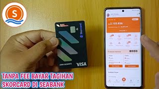 CARA BAYAR TAGIHAN KARTU KREDIT SKORCARD DI SEABANK TANPA BIAYA [upl. by Ahsenor]