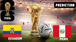 Ecuador vs Peru 2026 FIFA World Cup Qualification Match Preview Prediction [upl. by Kopaz]