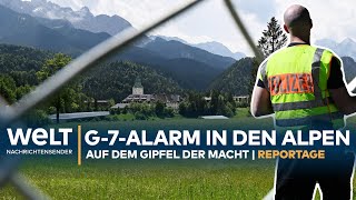 AUF DEM GIPFEL DER MACHT G7Alarm in den bayerischen Alpen  WELT Reportage [upl. by Raynard410]