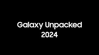 Samsung Galaxy Unpacked 2024 [upl. by Sidonius]