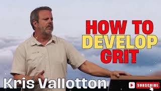 Kris Vallotton  How to Develop Grit [upl. by Ardnued]