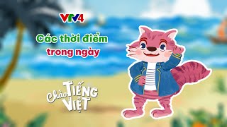 Các thời điểm trong ngày  CHÀO TIẾNG VIỆT SỐ 41  Learn Vietnamese with VTV4 [upl. by Clothilde]