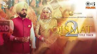 Qismat 2  Title Track  B Praak  Jaani  Ammy Virk  Sargun Mehta [upl. by Zoila]