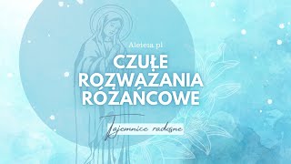 Czułe rozważania różańcowe na poniedziałek i sobotę Tajemnice Radosne [upl. by Einoj]