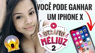 PRECISO DE VOCÊS  VOCÊ PODE GANHAR UM IPHONE X  DESAFIO MÉLIUZ 2 [upl. by Rafferty313]