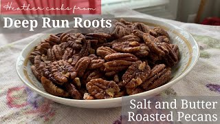 Salt and Butter Roasted Pecans  Deep Run Roots  EASY [upl. by Annis]