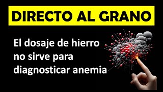 DIRECTO AL GRANO  Tip para interpretar los estudios de hierro [upl. by Amargo]