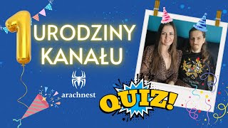 Pierwsze urodziny kanału ARACHNEST  QUIZ urodzinowy z CAŁEGO roku [upl. by Nawk]