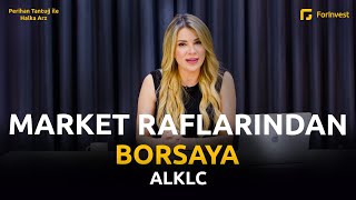 Market Raflarından Borsaya ALKLC  Perihan Tantuğ ile Halka Arz [upl. by Fakieh]