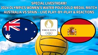 2024 Olympic Womens Water Polo Gold Medal Match Australia vs Spain Live PlayByPlay amp Reactions [upl. by Yesnik850]