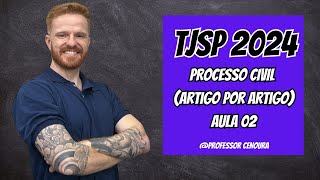 TJSP  ESCREVENTE 2024  DIREITO PROCESSUAL CIVIL  ARTIGO POR ARTIGO  AULA 02 [upl. by Yvette]