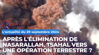 Lactualité du 29 sept 2024  Après lélimination de Nasrallah Tsahal vers une opération terrestre [upl. by Omor]