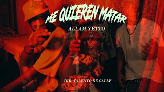 ALAM YETTO  ME QUIEREN MATAR Video Oficial Dir Talento de calle [upl. by Amehsyt]