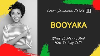 Learn Jamaican Patois Booyaka What It Means And How To Say It [upl. by Thomasine]