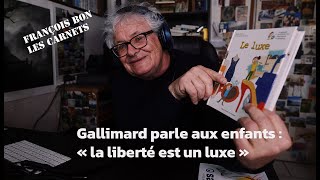 20240317  Gallimard parle aux enfants  «la liberté est un luxe» [upl. by Aba]