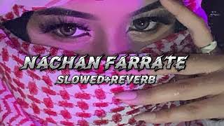 Nachan Farrate Full song SlowedReverb [upl. by Aitrop]