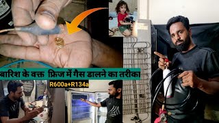 बारिश के दौरrefrigerator Mein gas dalna sikheR134aR600 Hindi Urdu [upl. by Eirellam]