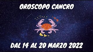 ♋ CANCRO OROSCOPO SETTIMANALE DAL 14 AL 20 MARZO 2022  LETTURA TAROCCHI E PREVISIONI ASTROLOGICHE [upl. by Trepur]