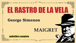 EL RASTRO DE LA VELA  MAIGRET  GEORGE SIMENON [upl. by Verena]