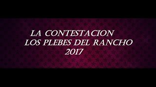 La Contestación  Los Plebes Del Rancho Letra DISCO 2017 [upl. by Nomelc]