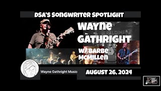 WAYNE GATHRIGHT DSAs Songwriter Spotlight w Barbe McMillen August 26 2024 [upl. by Rosen194]