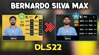 DLS 22  Bernardo Silva Max Rating Upgrade ⚽🔥 [upl. by Byrom473]