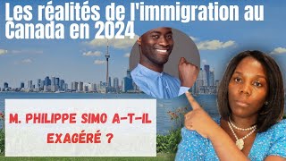 Les réalités de limmigration au Canada en 2024 M Philippe Simo atil exagéré  Mon point de vue [upl. by Riay]