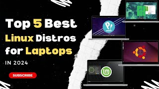 Top 5 Best Linux Distros for Laptops in 2024 [upl. by Sussna]