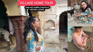 VILLAGE HOME TOUR  HUM AAE KARWA CHAUTH KI MEHNDI LAGANE  ROHINIDILAIK [upl. by Emawk]