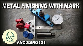 Metal Finishing With Mark Anodising 101 [upl. by Gage]