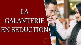 La galanterie en séduction fautil être galant [upl. by Aititil]