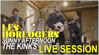 SUNNY AFTERNOON  The KINKS   LES HORLOGERS live session [upl. by Trevethick]