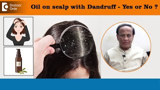 Should I Apply OIL on SCALP with DANDRUFF  Seborrheic Dermatitis  DrD A Satish  Doctors’ Circle [upl. by Annelg]