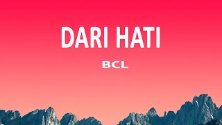 BCL  Dari hati Lirik Lagu [upl. by Sadoff]