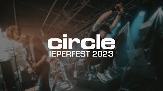 CIRCLE  IEPERFEST 2023  MULTICAM  FULL SET [upl. by Assenev]