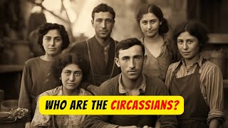 Who are the Circassians [upl. by Hoxsie]