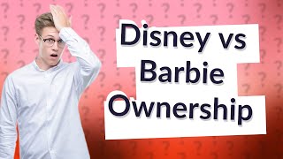 Does Disney own Barbie [upl. by Borchert]