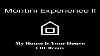 Montini Experience II  My House Is Your House UHU 2019 Remix [upl. by Wilen]