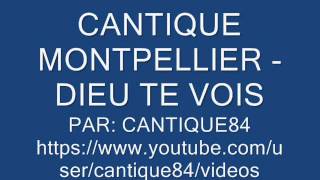 CANTIQUE MONTPELLIER  DIEU TE VOIS Foin [upl. by Eastman]