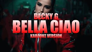 Bella Ciao  Becky G Instrumental Karaoke KARAOKampJ [upl. by Kale]