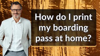 How do I print my boarding pass at home [upl. by Nevaeh]