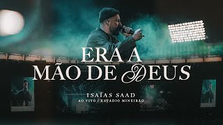 ISAIAS SAAD  ERA A MÃO DE DEUS AO VIVO [upl. by Verner286]